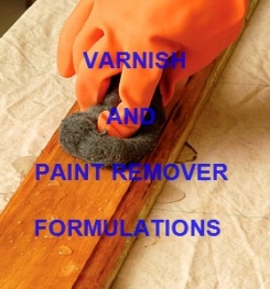 Varnish And Paint Remover Formulations And Production Process