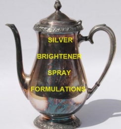 SILVER BRIGHTENER SPRAY FORMULATIONS AND PRODUCTION PROCESS