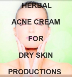 Herbal Acne Cream For Dry Skin Formulation And Production