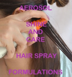 Aerosol Shine And Care Hair Spray Formulation And Production