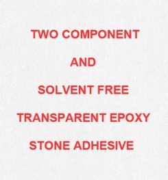Two Component And Solvent Free Transparent Epoxy Stone Adhesive Formulation And Production