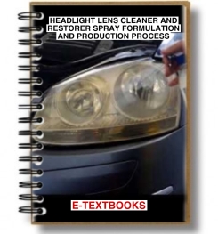 HEADLIGHT LENS CLEANER AND RESTORER SPRAY FORMULATION AND PRODUCTION PROCESS