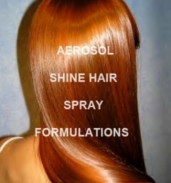 Aerosol Shine Hair Spray Formulations And Production Process