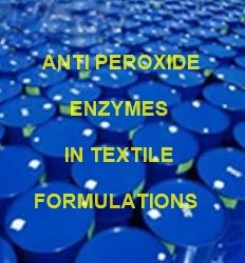 ANTI PEROXIDE ENZYMES IN TEXTILE PROCESSING FORMULATION AND PRODUCTION