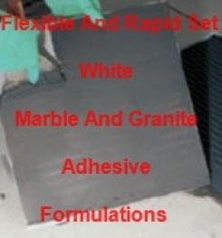 Flexible And Rapid Set, white Marble And Granite Adhesive Formulation And Production process