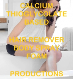 Calcium Thioglycolate Based Hair Remover Body Spray Foam Formulation And Production