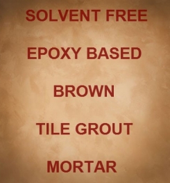 Two Component And Solvent Free Epoxy Based Brown Tile Grout Mortar Formulation And Production