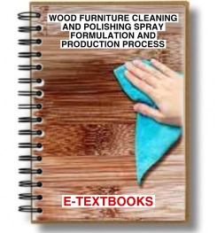WOOD FURNITURE CLEANING AND POLISHING SPRAY FORMULATION AND PRODUCTION PROCESS