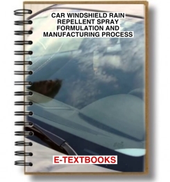 CAR WINDSHIELD RAIN REPELLENT SPRAY FORMULATION AND MANUFACTURING PROCESS