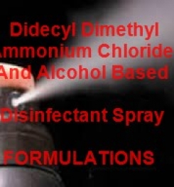 Didecyl Dimethyl Ammonium Chloride And Alcohol Based High and Rapid Disinfectant Spray Formulation And Production