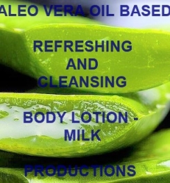 Aloe Vera Oil Based Refreshing And Cleansing Body Lotion - Milk Formulation And Production