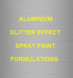 Aluminium Glitter Effect Spray Paint Formulation And Production Process