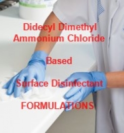 Didecyl Dimethyl Ammonium Chloride Based Surface Disinfectant Formulation And Production Process