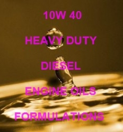 10W 40 HEAVY DUTY AND HIGH PERFORMANCE DIESEL ENGINE OIL FORMULATION AND PRODUCTION PROCESS