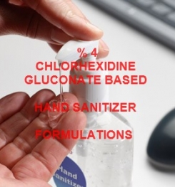 % 4 CHLORHEXIDINE GLUCONATE BASED HAND SANITIZER FORMULATION AND PRODUCTION