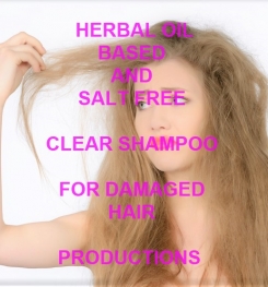 Herbal Oil Based And Salt Free Clear Shampoo For Damaged Hair Formulation And Production
