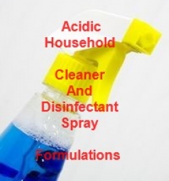 Acidic Household Cleaner And Disinfectant Spray Formulation And Production Process
