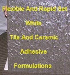 Flexible and Rapid Set,  White Tile And Ceramic Adhesive Formulation And Production Process