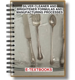 SILVER CLEANER AND BRIGHTENER FORMULAS AND MANUFACTURING PROCESSES