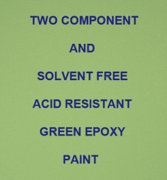 Two Component And Solvent Free Acid Resistant Green Epoxy Paint Formulation And Production