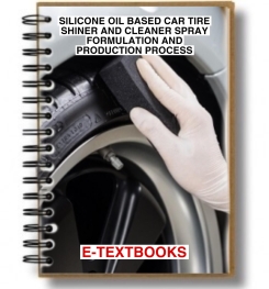 SILICONE OIL BASED CAR TIRE SHINER AND CLEANER SPRAY FORMULATION AND PRODUCTION PROCESS