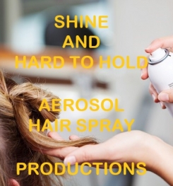 Shine And Hard To Hold Aerosol Hair Spray Formulation And Production