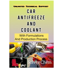 CAR ANTIFREEZE AND COOLANT FORMULATIONS AND PRODUCTION PROCESS CAR ANTIFREEZE AND COOLANT FORMULATIONS AND PRODUCTION PROCESS