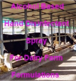 Alcohol Based Hand Disinfectant Spray For Dairy Farms Formulations And Production Process