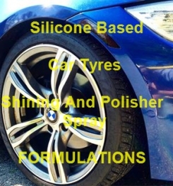 Silicone Based Car Tyre Shining And Polisher Spray Formulations And Production Process