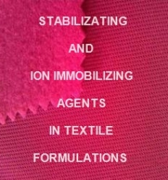 Stabilizating Agent And Ion Immobilizing Agent In Textile Formulation And Production