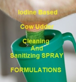 Iodine Based Cow Udder Cleaning And Sanitizing Spray Formulations And Production Process