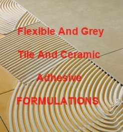Flexible and Grey Tile And Ceramic Adhesive Formulation And Production Process