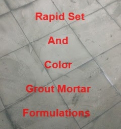 Rapid Set And Color Grout Mortar Formulation And Production Process