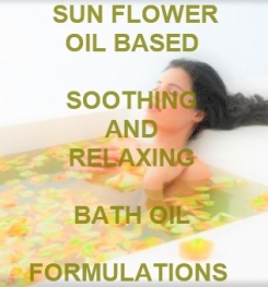 Sun Flower Oil Based Soothing And Relaxing Bath Oil Formulation And Production