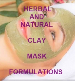 Herbal And Natural Clay Mask Formulation And Production