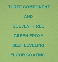 Three ( 3 ) Component And Solvent Free Green Epoxy Self Leveling Floor Coating Formulation And Production