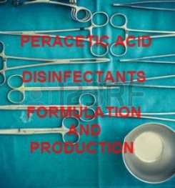 PERACETIC ACID BASED SURGICAL INSTRUMENTS DISINFECTANT FORMULATION AND PRODUCTION