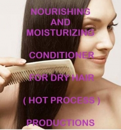 Nourishing And Moisturizing Conditioner For Dry Hair ( Hot Process ) Formulation And Production