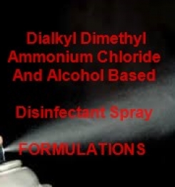 Dialkyl Dimethyl Ammonium Chloride And Alcohol Based Multi - purpose and Rapid Disinfectant Spray Formulation And Production