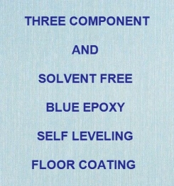 Three ( 3 ) Component And Solvent Free Blue Epoxy Self Leveling Floor Coating Formulation And Production