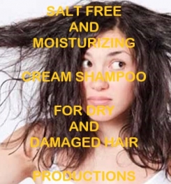 Salt Free And Moisturizing Cream Shampoo For Dry And Damaged Hair Formulation And Production