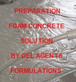 Preparation Of Foamed Concrete Solution By Gel Agents Formulation And Production Process