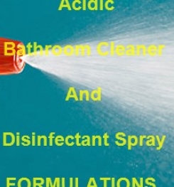 Acidic Bathroom Cleaner And Disinfectant Spray Formulations And Production Process
