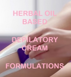 Herbal Oil Based Depilatory Cream Formulation And Production