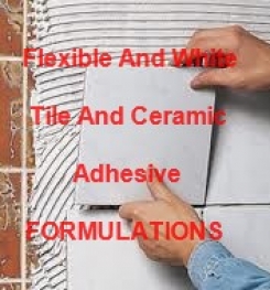 Flexible and White Tile And Ceramic Adhesive Formulation And Production Process