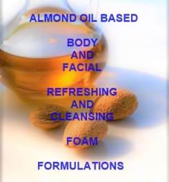 Almond Oil Based Body And Facial Refreshing And Cleansing Foam Formulation And Production
