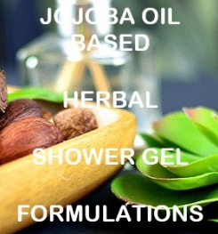 Jojoba Oil Based Herbal Shower Gel Formulation And Production