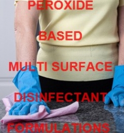 PEROXIDE BASED MULTI SURFACE DISINFECTANT FORMULATION AND PRODUCTION PROCESS