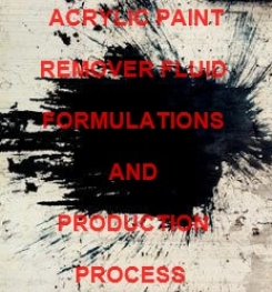 Acrylic Paint Removing Fluid Formulation And Production Process