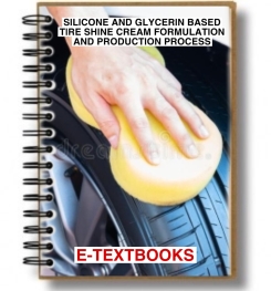 SILICONE AND GLYCERIN BASED TIRE SHINE CREAM FORMULATION AND PRODUCTION PROCESS
